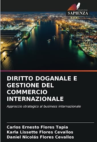 9786206114567: DIRITTO DOGANALE E GESTIONE DEL COMMERCIO INTERNAZIONALE: Approccio strategico al business internazionale