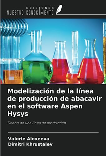 Imagen de archivo de Modelizacin de la lnea de produccin de abacavir en el software Aspen Hysys a la venta por BuchWeltWeit Ludwig Meier e.K.
