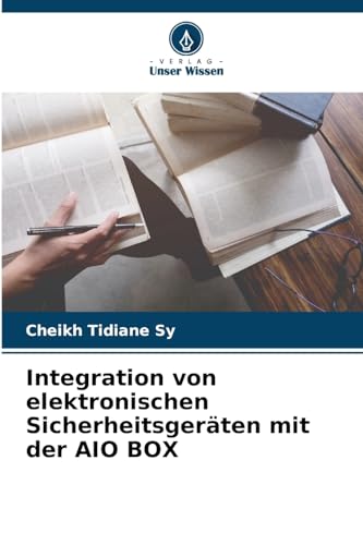 9786206124177: Integration von elektronischen Sicherheitsgerten mit der AIO BOX (German Edition)