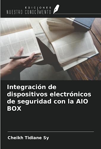 Stock image for Integracin de dispositivos electrnicos de seguridad con la AIO BOX for sale by BuchWeltWeit Ludwig Meier e.K.