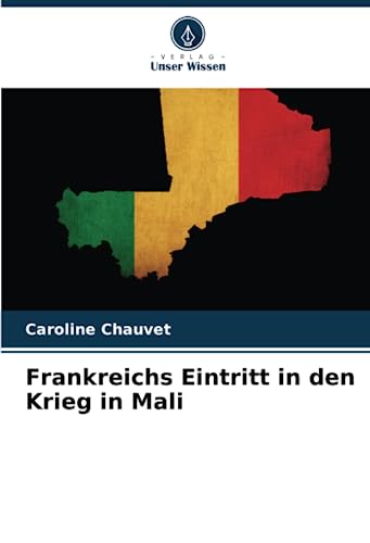 Stock image for Frankreichs Eintritt in den Krieg in Mali (German Edition) for sale by Ria Christie Collections