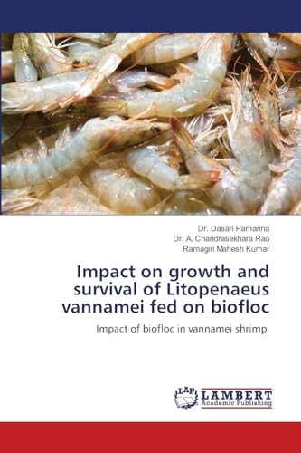 Stock image for Impact on growth and survival of Litopenaeus vannamei fed on biofloc: Impact of biofloc in vannamei shrimp for sale by Books Unplugged