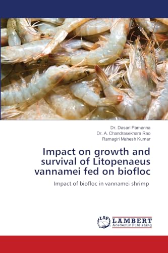 9786206143840: Impact on growth and survival of Litopenaeus vannamei fed on biofloc: Impact of biofloc in vannamei shrimp