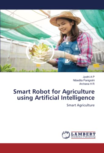 9786206144847: Smart Robot for Agriculture using Artificial Intelligence: Smart Agriculture