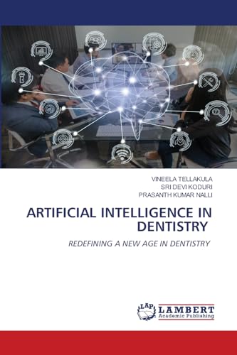 Beispielbild fr ARTIFICIAL INTELLIGENCE IN DENTISTRY: REDEFINING A NEW AGE IN DENTISTRY zum Verkauf von Books Puddle