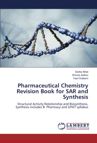 Imagen de archivo de Pharmaceutical Chemistry Revision Book for SAR and Synthesis: Structural Activity Relationship and Biosynthesis, Synthesis includes B. Pharmacy and GPAT syllabus a la venta por Ria Christie Collections