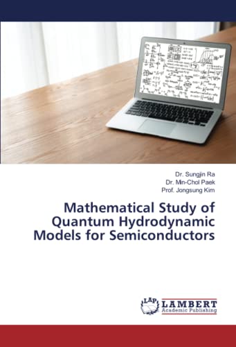 Imagen de archivo de Mathematical Study of Quantum Hydrodynamic Models for Semiconductors a la venta por Books Puddle