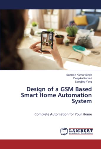 9786206155454: Design of a GSM Based Smart Home Automation System: Complete Automation for Your Home