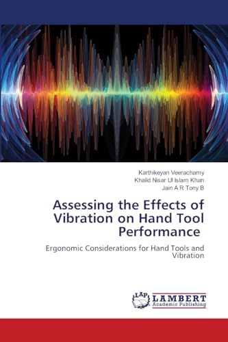 Stock image for Assessing the Effects of Vibration on Hand Tool Performance: Ergonomic Considerations for Hand Tools and Vibration for sale by Books Puddle