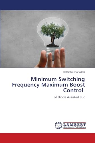 9786206158356: Minimum Switching Frequency Maximum Boost Control: of Diode Assisted Buc