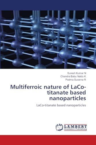 Beispielbild fr Multiferroic nature of LaCo-titanate based nanoparticles: LaCo-titanate based nanoparticles zum Verkauf von Books Puddle