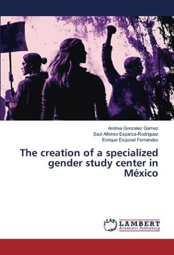 9786206184010: The creation of a specialized gender study center in Mxico