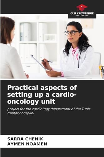 9786206222767: Practical aspects of setting up a cardio-oncology unit: project for the cardiology department of the Tunis military hospital