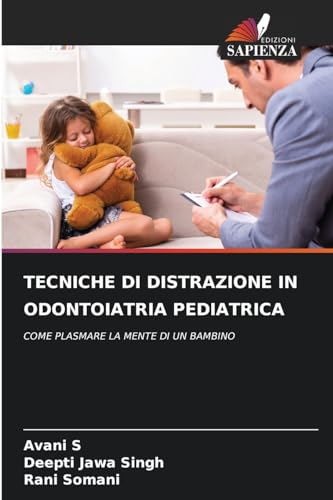 Stock image for TECNICHE DI DISTRAZIONE IN ODONTOIATRIA PEDIATRICA : COME PLASMARE LA MENTE DI UN BAMBINO for sale by Buchpark