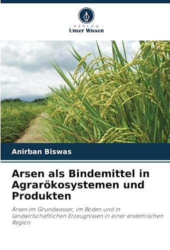 Beispielbild fr Arsen als Bindemittel in Agrarkosystemen und Produkten zum Verkauf von BuchWeltWeit Ludwig Meier e.K.