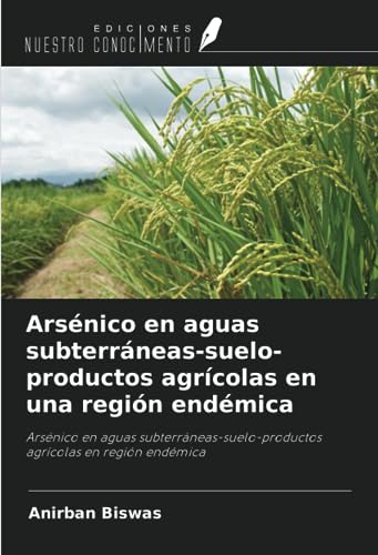 Beispielbild fr Arsnico en aguas subterrneas-suelo-productos agrcolas en una regin endmica zum Verkauf von BuchWeltWeit Ludwig Meier e.K.