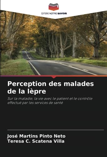 9786206264347: Perception des malades de la lpre: Sur la maladie, la vie avec le patient et le contrle effectu par les services de sant (French Edition)