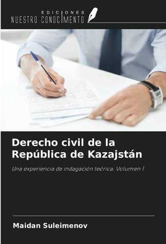 9786206269076: Derecho civil de la Repblica de Kazajstn: Una experiencia de indagacin terica. Volumen 1 (Spanish Edition)
