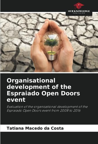 9786206284376: Organisational development of the Espraiado Open Doors event: Evaluation of the organisational development of the Espraiado Open Doors event from 2008 to 2016