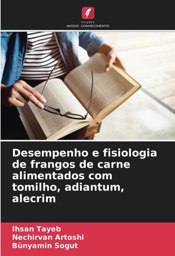 Stock image for Desempenho e fisiologia de frangos de carne alimentados com tomilho; adiantum; alecrim for sale by Ria Christie Collections