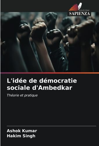 9786206298540: L'ide de dmocratie sociale d'Ambedkar: Thorie et pratique