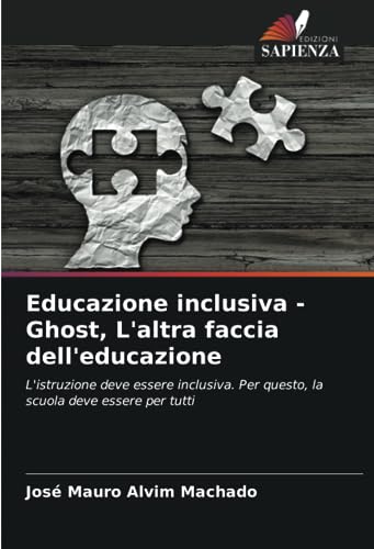 9786206315476: Educazione inclusiva - Ghost, L'altra faccia dell'educazione: L'istruzione deve essere inclusiva. Per questo, la scuola deve essere per tutti (Italian Edition)