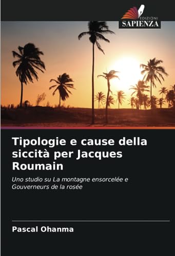 9786206324362: Tipologie e cause della siccit per Jacques Roumain: Uno studio su La montagne ensorcele e Gouverneurs de la rose