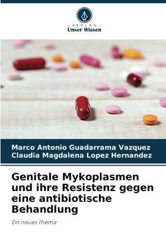 Imagen de archivo de Genitale Mykoplasmen und ihre Resistenz gegen eine antibiotische Behandlung a la venta por PBShop.store US