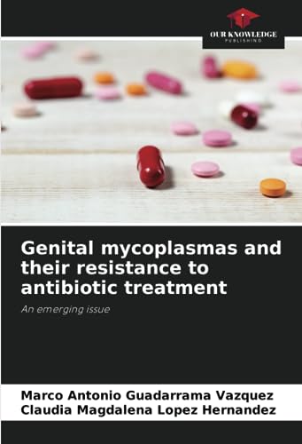 Imagen de archivo de Genital mycoplasmas and their resistance to antibiotic treatment a la venta por PBShop.store US