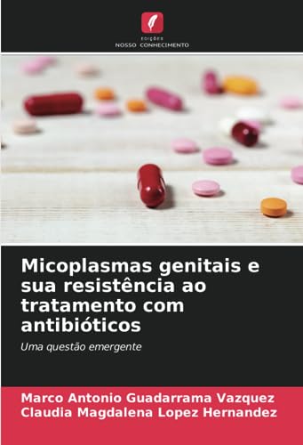 Imagen de archivo de Micoplasmas genitais e sua resist?ncia ao tratamento com antibi?ticos a la venta por PBShop.store US