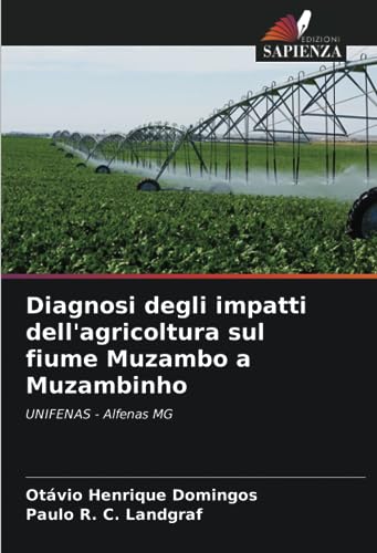 9786206340133: Diagnosi degli impatti dell'agricoltura sul fiume Muzambo a Muzambinho: UNIFENAS - Alfenas MG (Italian Edition)