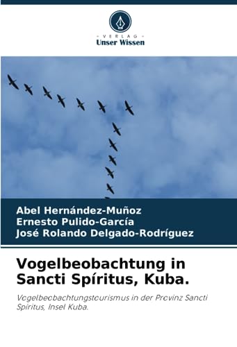 9786206341079: Vogelbeobachtung in Sancti Spritus, Kuba.: Vogelbeobachtungstourismus in der Provinz Sancti Spritus, Insel Kuba.