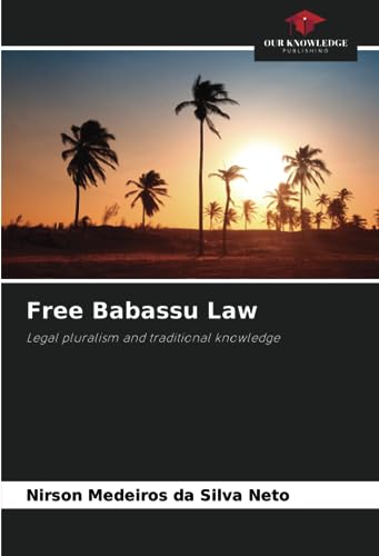 Immagine dell'editore per Free Babassu Law: Legal pluralism and traditional knowledge venduto da Ria Christie Collections