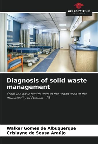 Stock image for Diagnosis of solid waste management: From the basic health units in the urban area of the municipality of Pombal - PB for sale by Ria Christie Collections