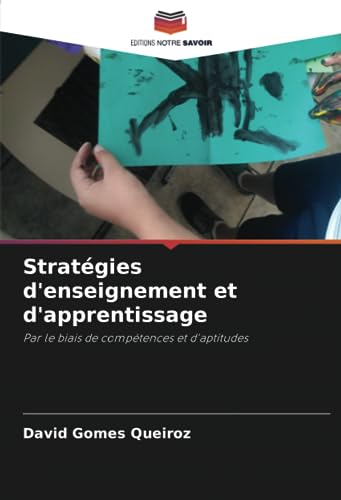 Stock image for Stratgies d'enseignement et d'apprentissage: Par le biais de comptences et d'aptitudes (French Edition) for sale by Ria Christie Collections