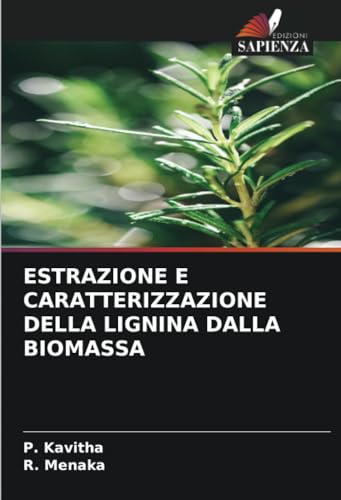Stock image for Estrazione E Caratterizzazione Della Lignina Dalla Biomassa for sale by PBShop.store US