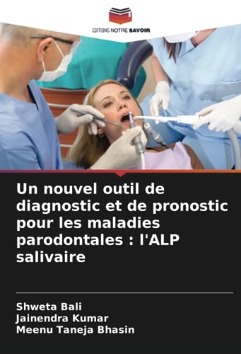 9786206411307: Un nouvel outil de diagnostic et de pronostic pour les maladies parodontales : l'ALP salivaire (French Edition)