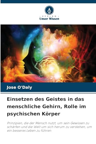 Einsetzen des Geistes in das menschliche Gehirn, Rolle im psychischen Körper - Jose O'Daly