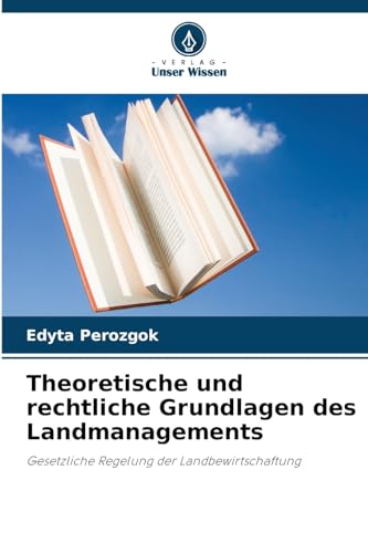 Stock image for Theoretische und rechtliche Grundlagen des Landmanagements (German Edition) for sale by Ria Christie Collections
