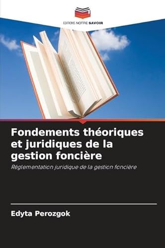 Stock image for Fondements thoriques et juridiques de la gestion foncire (French Edition) for sale by Ria Christie Collections