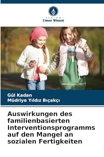 Beispielbild fr Auswirkungen des familienbasierten Interventionsprogramms auf den Mangel an sozialen Fertigkeiten (German Edition) zum Verkauf von Ria Christie Collections