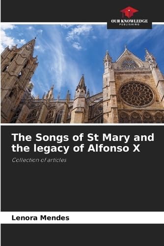 Stock image for The Songs of St Mary and the legacy of Alfonso X: Collection of articles for sale by Ria Christie Collections