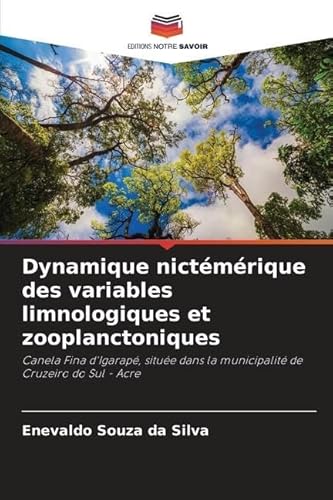 9786206436775: Dynamique nictmrique des variables limnologiques et zooplanctoniques: Canela Fina d'Igarap, situe dans la municipalit de Cruzeiro do Sul - Acre