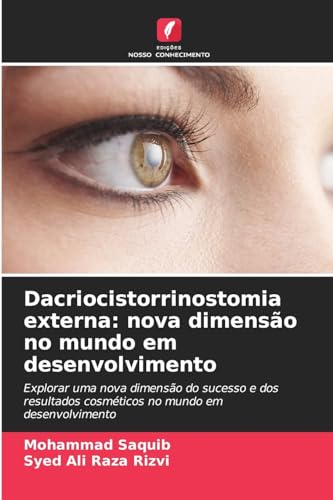 Stock image for Dacriocistorrinostomia externa: nova dimenso no mundo em desenvolvimento (Portuguese Edition) for sale by Ria Christie Collections