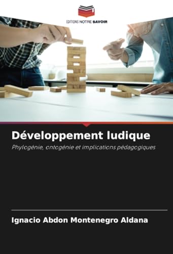 Stock image for Dveloppement ludique: Phylognie, ontognie et implications pdagogiques (French Edition) for sale by Ria Christie Collections