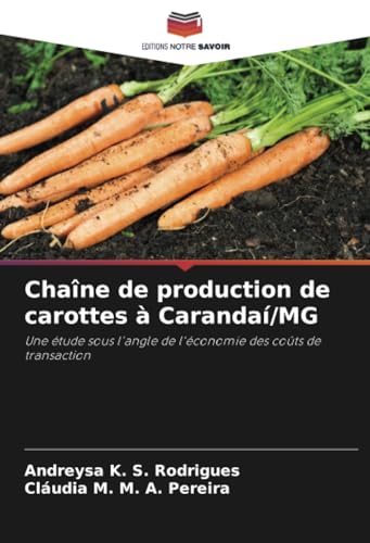 9786206485742: Chane de production de carottes  Caranda/MG: Une tude sous l'angle de l'conomie des cots de transaction