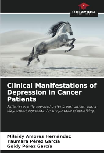Imagen de archivo de Clinical Manifestations of Depression in Cancer Patients: Patients recently operated on for breast cancer, with a diagnosis of depression for the purpose of describing a la venta por Mispah books