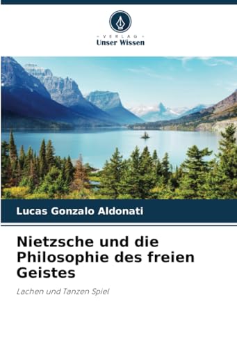Stock image for Nietzsche und die Philosophie des freien Geistes: Lachen und Tanzen Spiel (German Edition) for sale by Ria Christie Collections