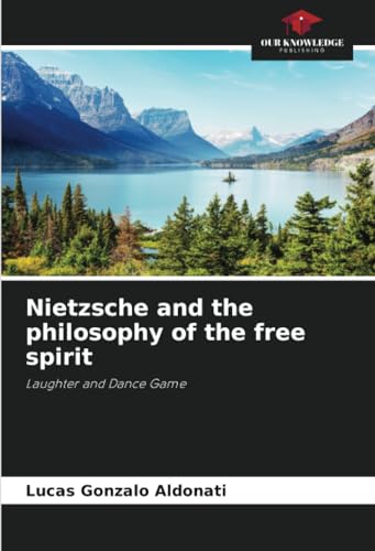 Stock image for Nietzsche and the philosophy of the free spirit: Laughter and Dance Game for sale by Ria Christie Collections