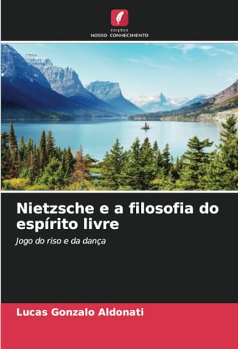 Stock image for Nietzsche e a filosofia do esprito livre: Jogo do riso e da dana (Portuguese Edition) for sale by Ria Christie Collections